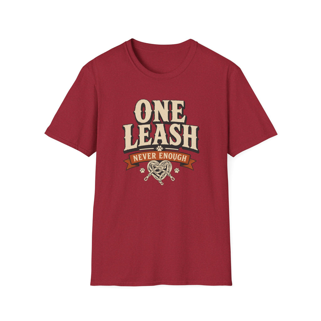 One Leash Never Enough T-Shirt — Funny Dog Mom/Captain Pet Lover Tee