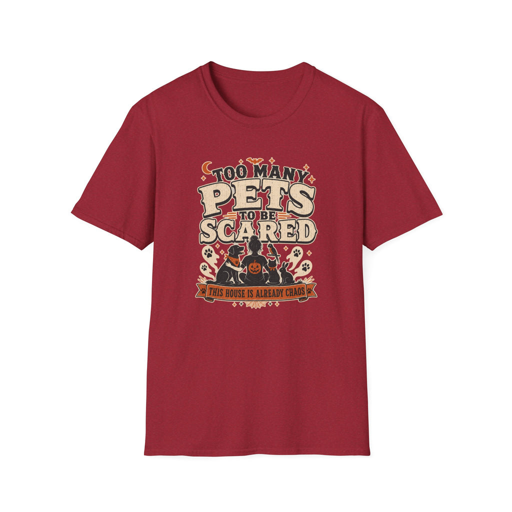 Too Many Pets To Be Scared T-Shirt
