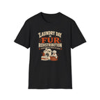 Laundry Day Is Fur Redistribution – Funny Pet Lover Tee
