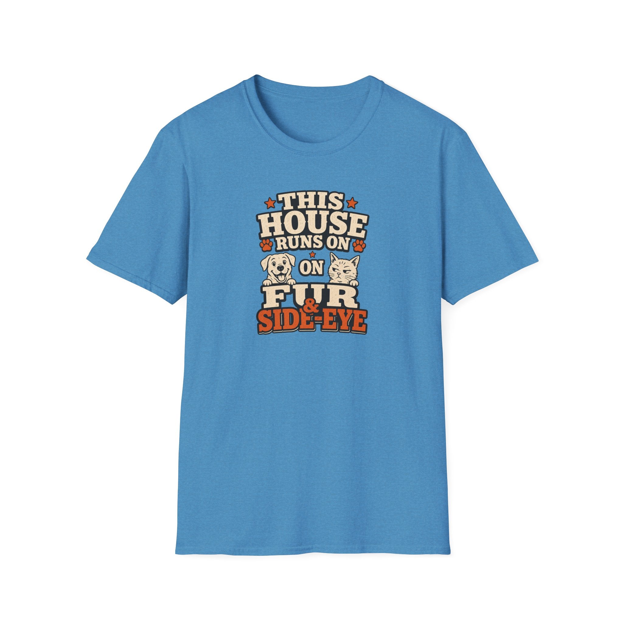 This House Runs On Fur & Side Eye T-Shirt