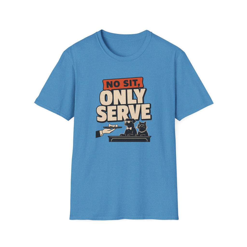 No Sit, Only Serve T-Shirt — Multi-Pet Household Tee