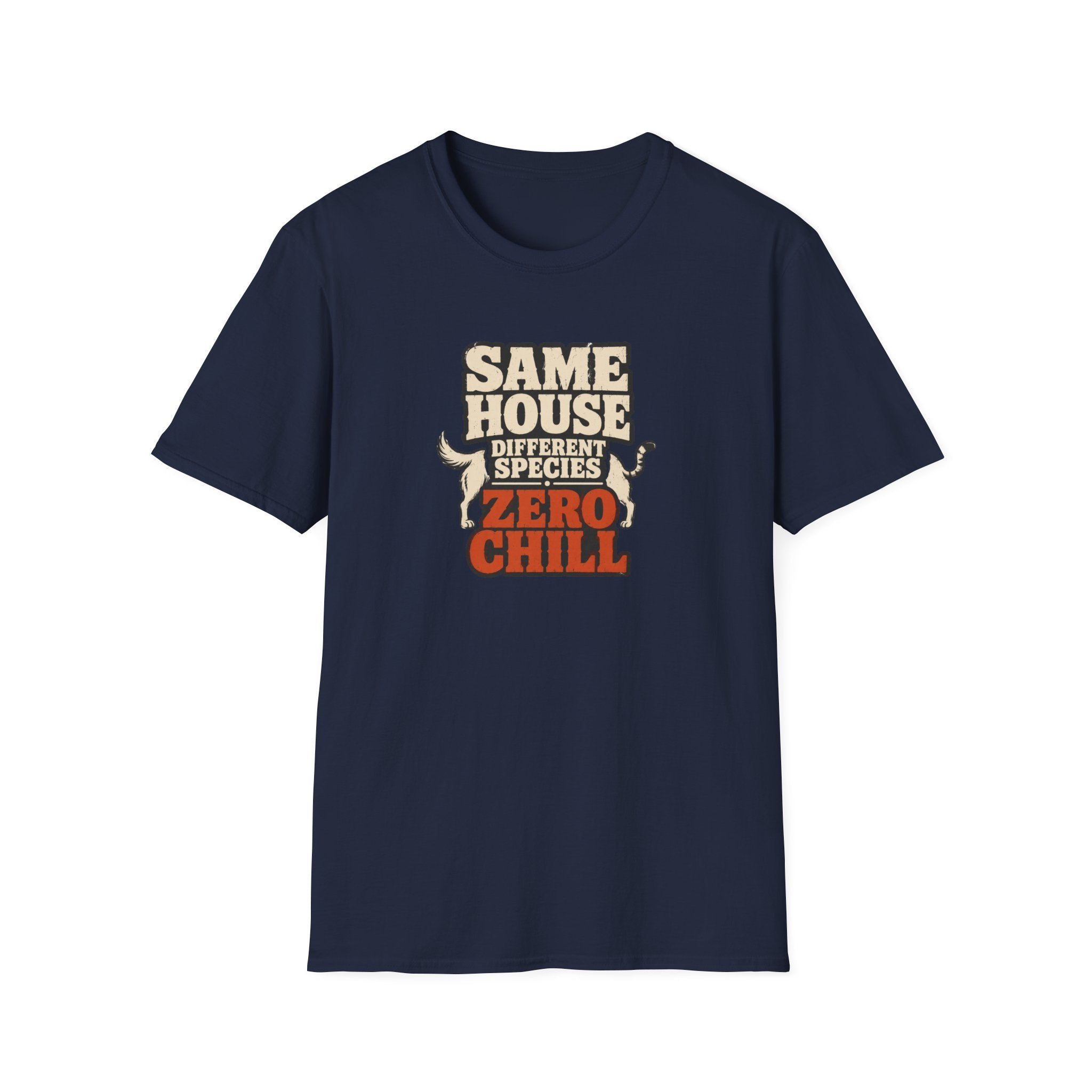 "Same House Different Species Zero Chill" Funny Pet Lover Tee