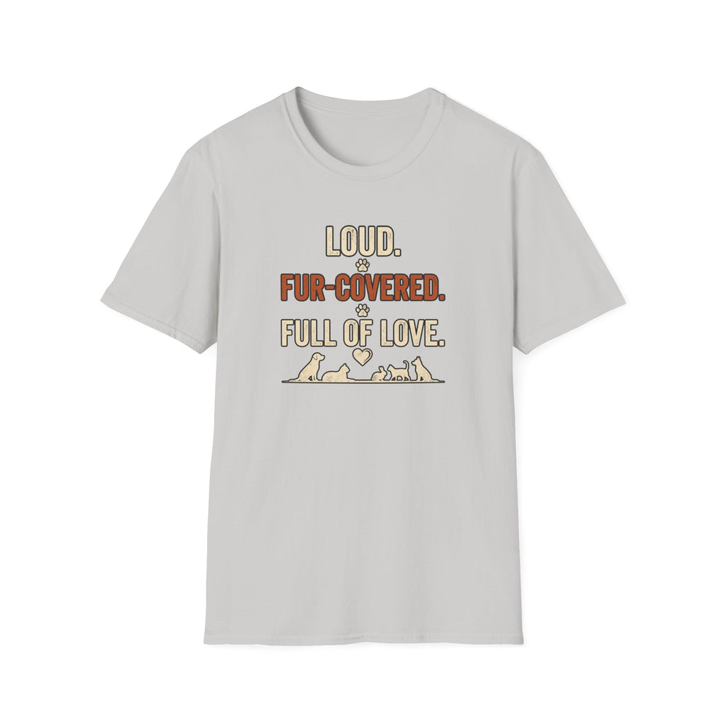 Pet Lover T‑Shirt — "Loud. Fur‑Covered. Full of Love."
