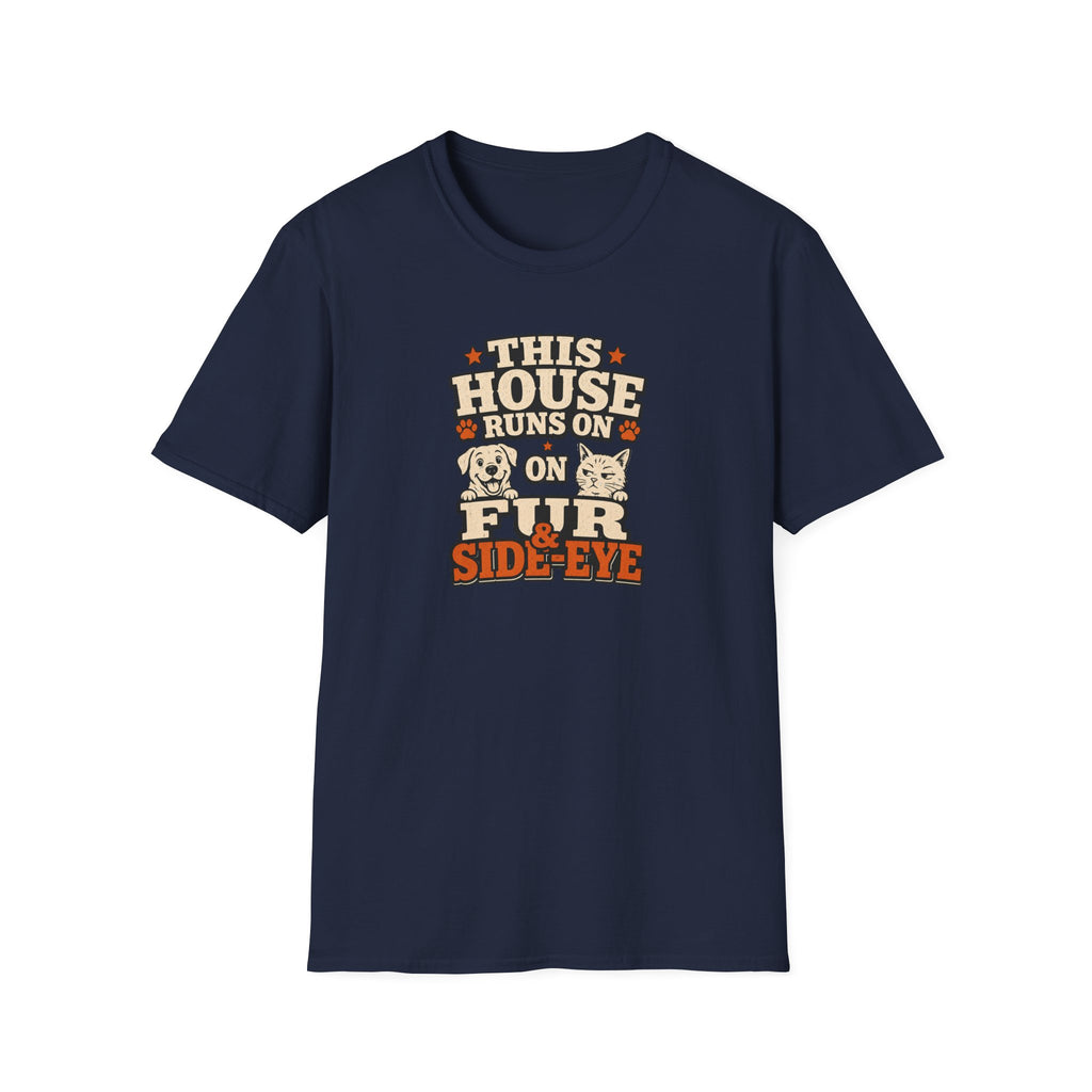This House Runs On Fur & Side Eye T-Shirt