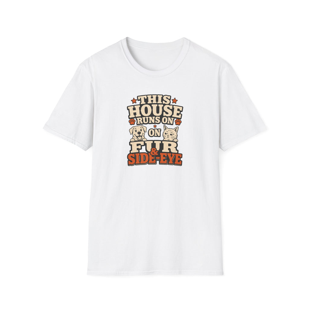 This House Runs On Fur & Side Eye T-Shirt