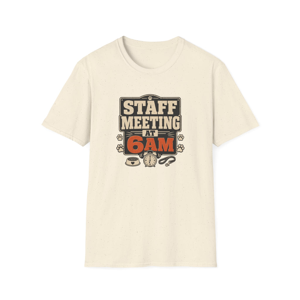 Staff Meeting at 6AM T-Shirt