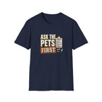 "Ask The Pets First" Funny Pet Lover Tee
