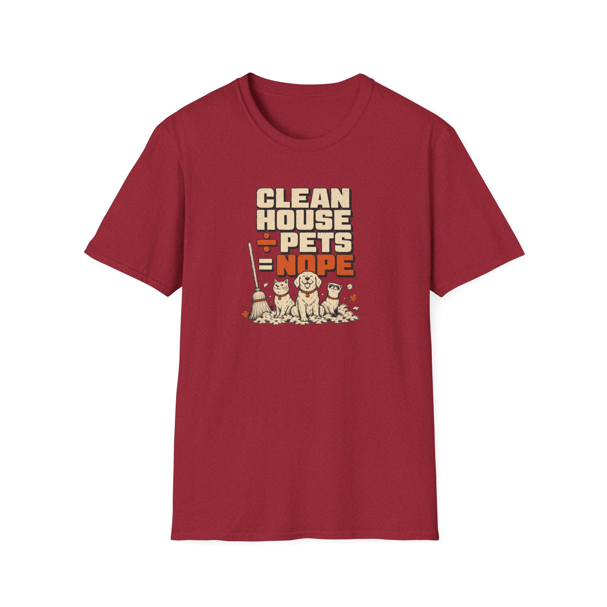"Clean House + Pets = Nope" Funny Pet Lover Tee