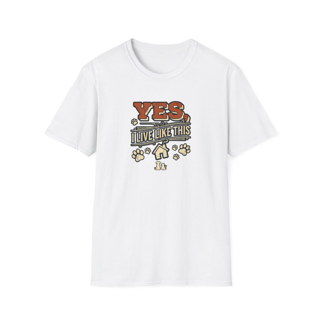 "Yes, I Live Like This" Paw Print Homeowner Tee