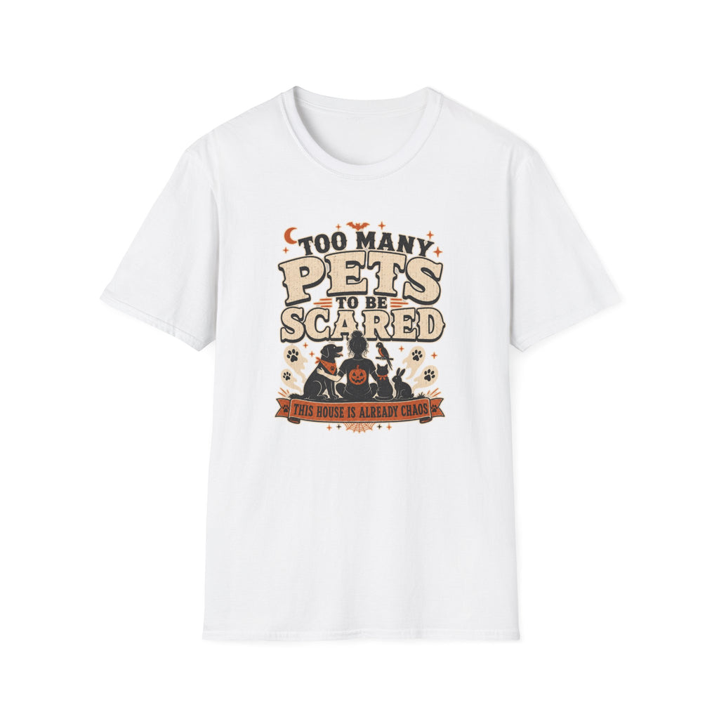 Too Many Pets To Be Scared T-Shirt