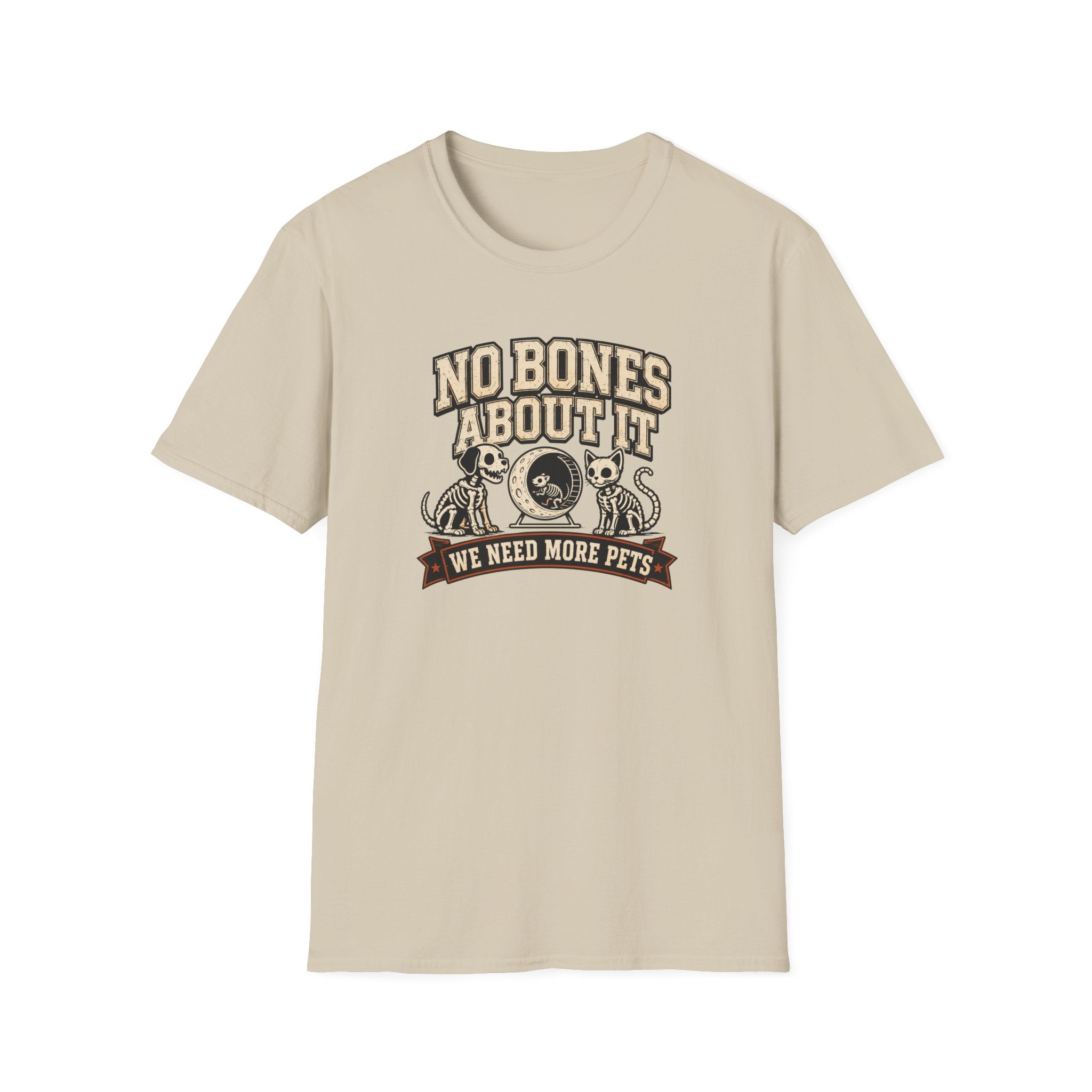 No Bones About It We Need More Pets T-Shirt