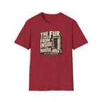 The Fur Is Coming From Inside The House T-Shirt