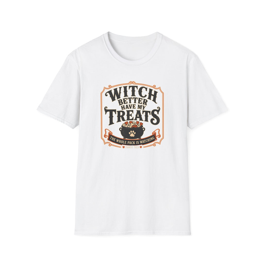 Witch Better Have My Treats T-Shirt