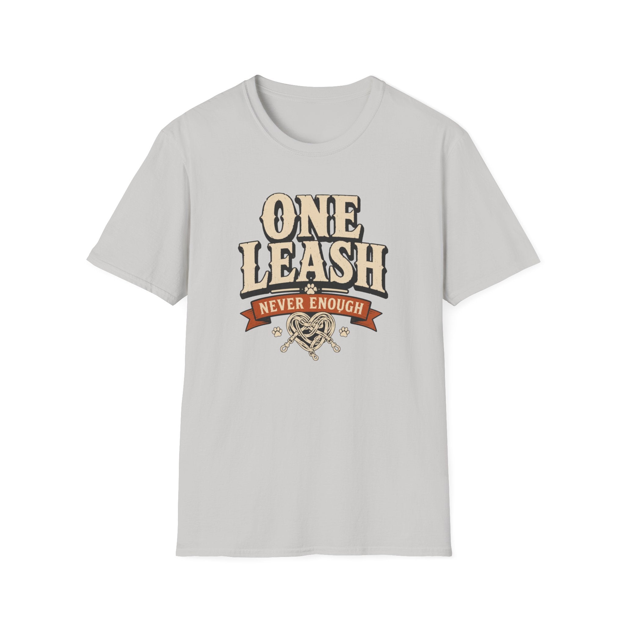 One Leash Never Enough T-Shirt — Funny Dog Mom/Captain Pet Lover Tee
