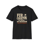 Fur Court Is Now In Session T-Shirt