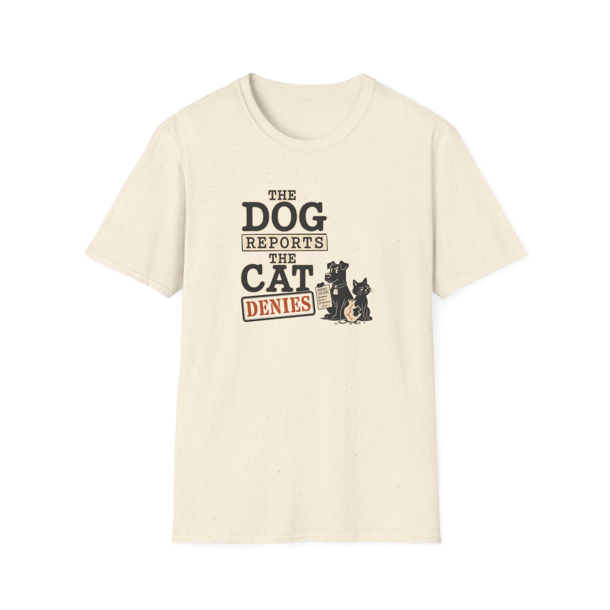 Dog Reports, Cat Denies T-Shirt
