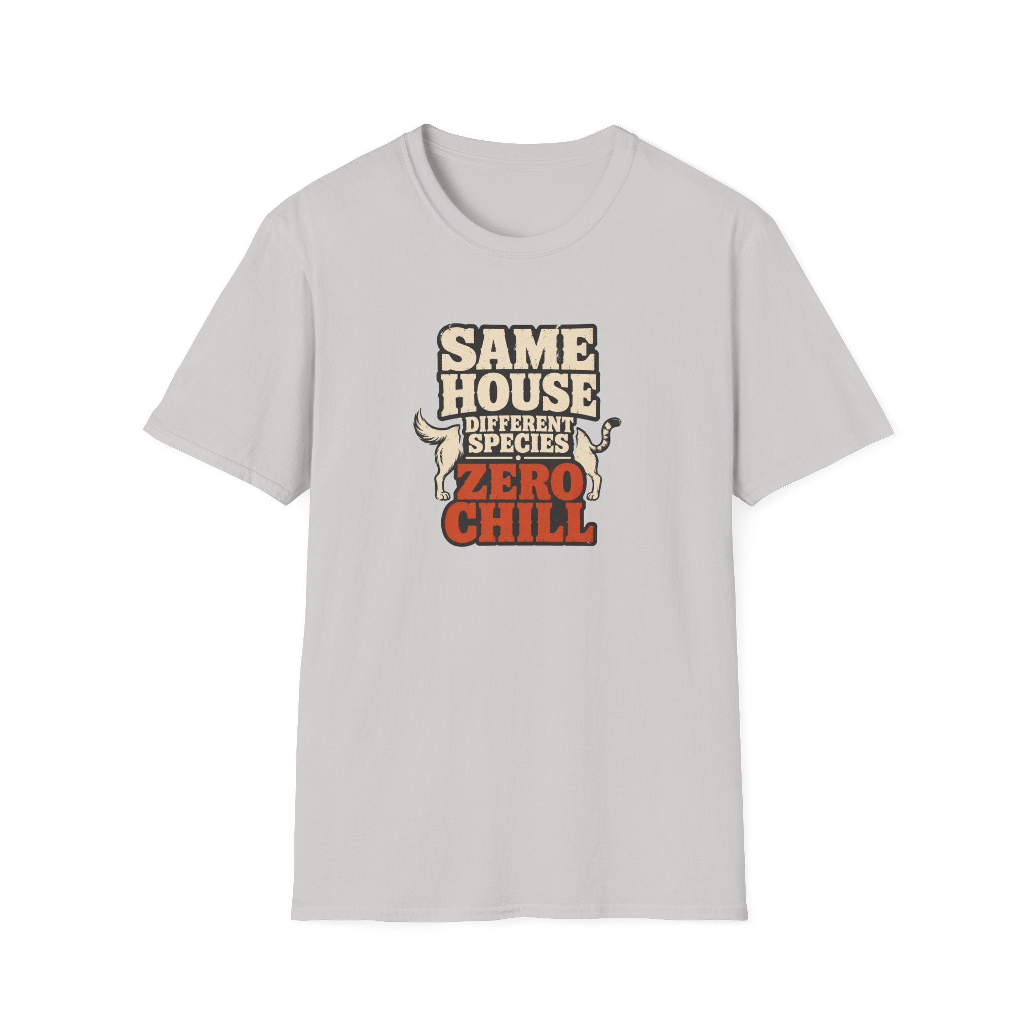 "Same House Different Species Zero Chill" Funny Pet Lover Tee