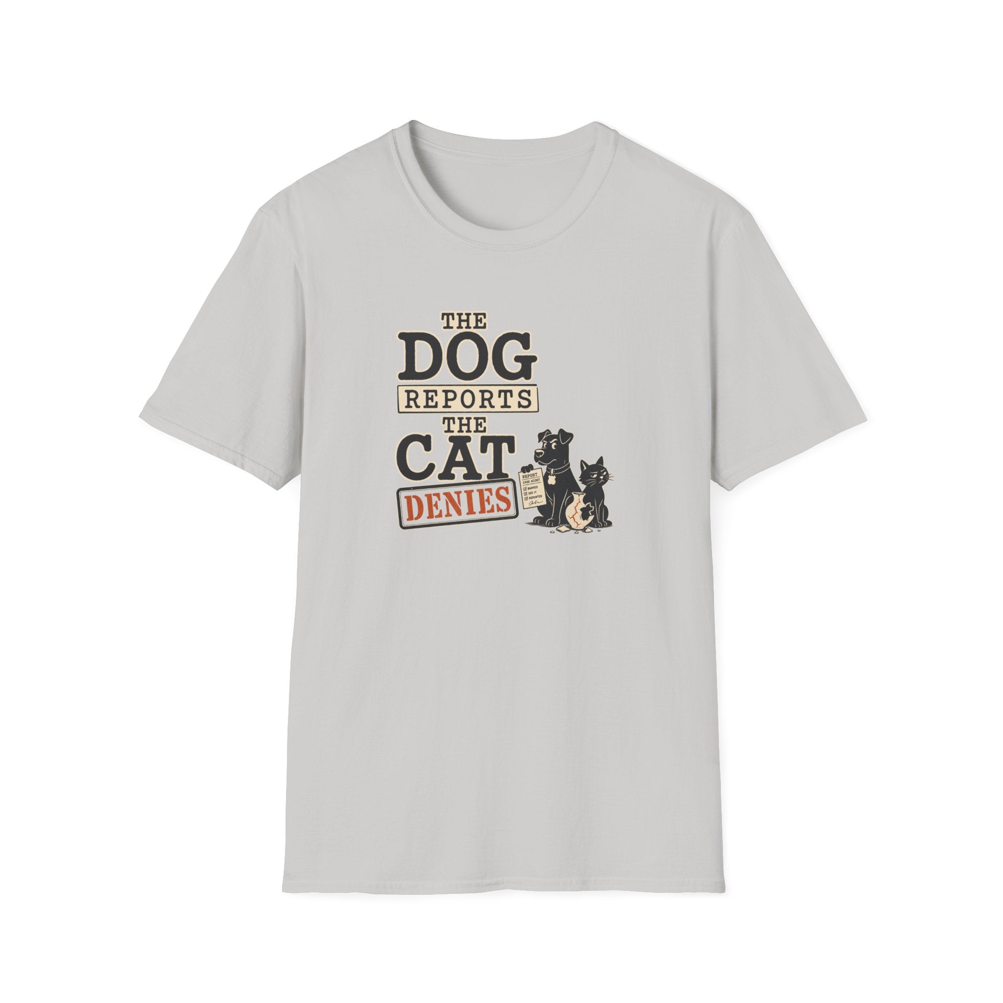 Dog Reports, Cat Denies T-Shirt