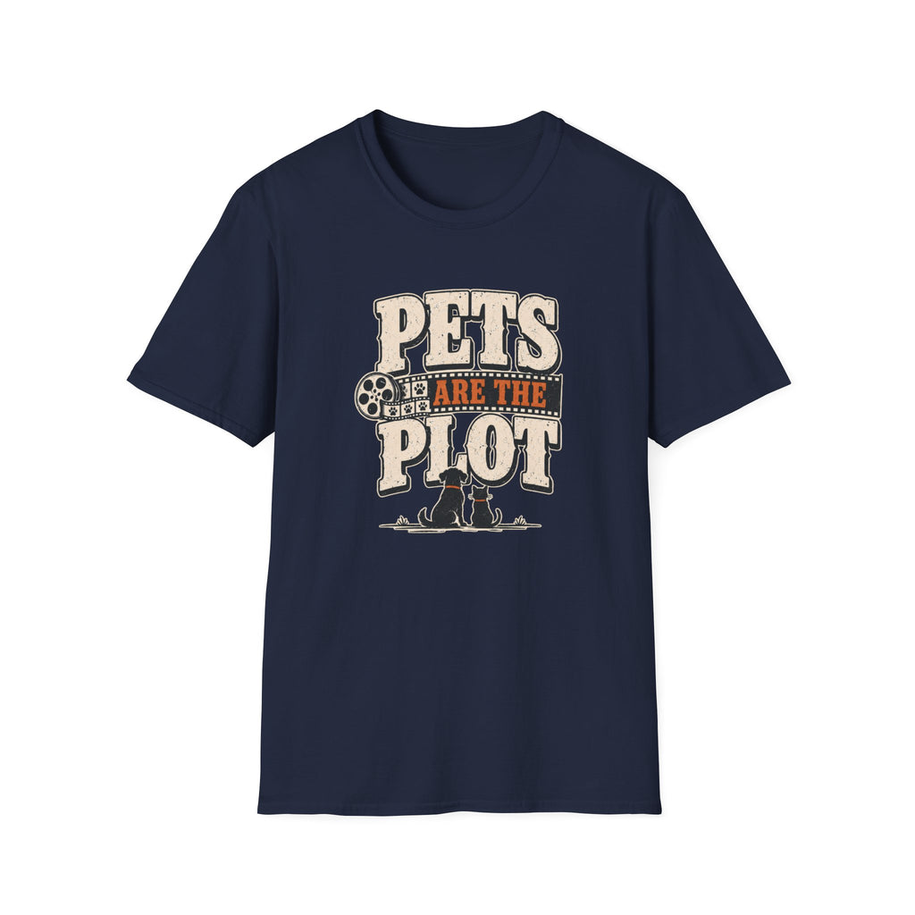 Pets Are the Plot T-Shirt — Funny Pet Lover Graphic Tee