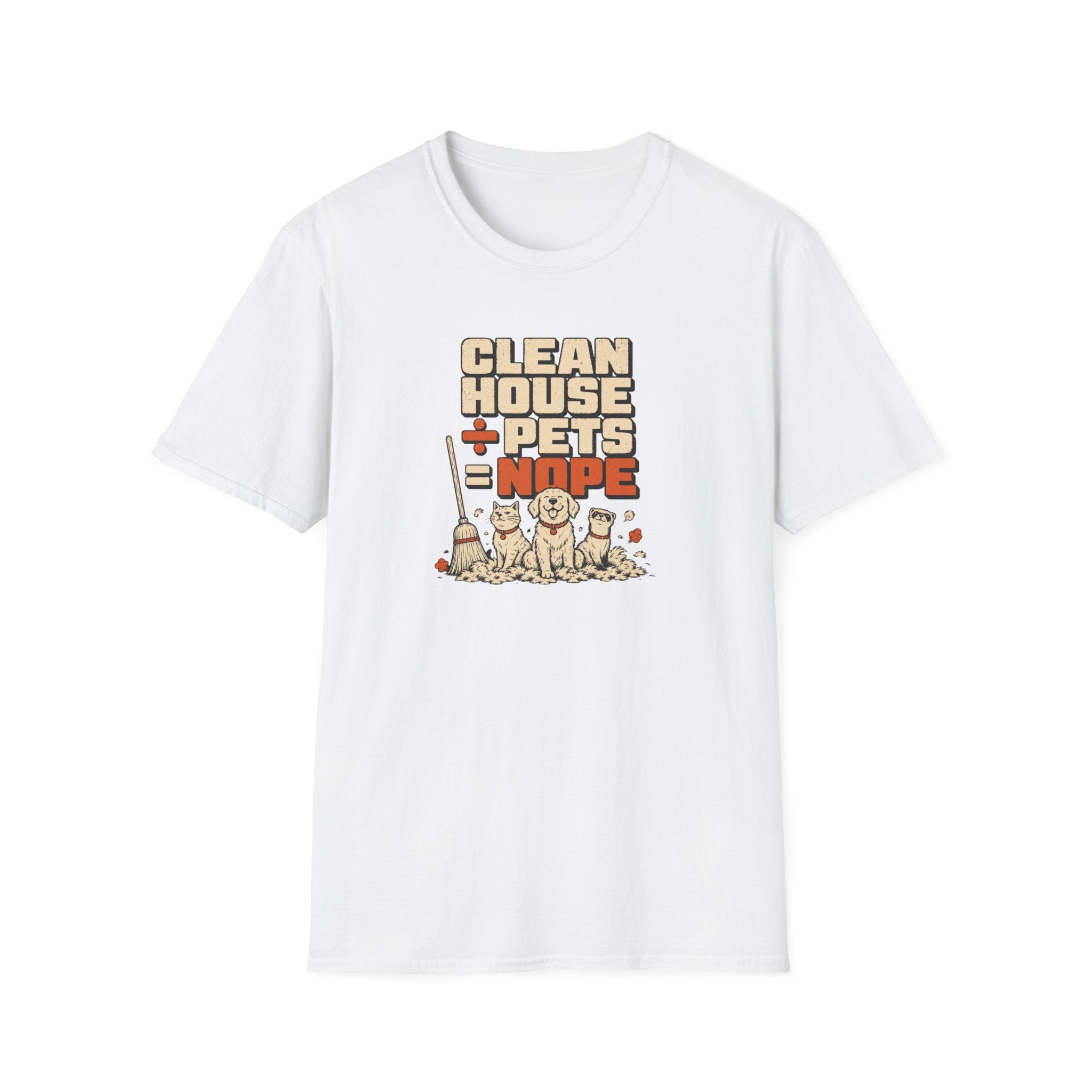 "Clean House + Pets = Nope" Funny Pet Lover Tee