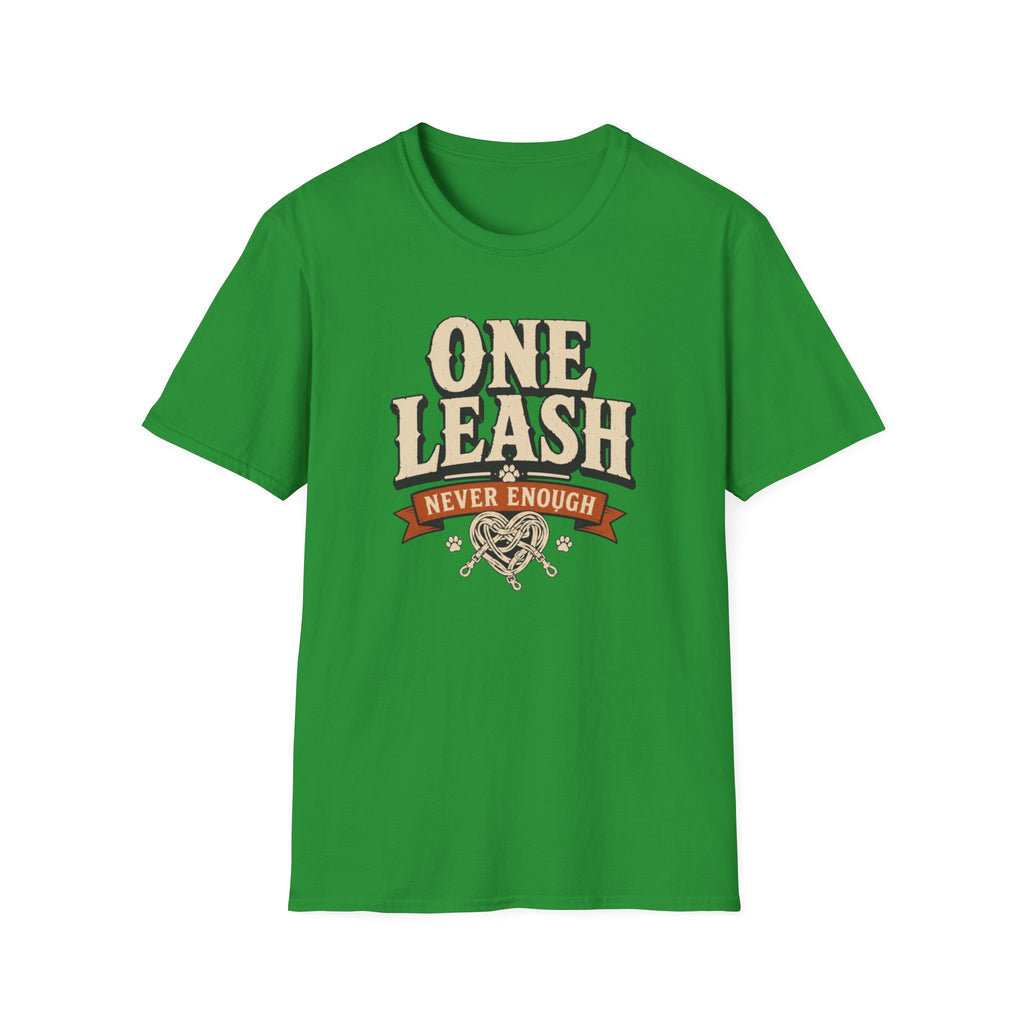 One Leash Never Enough T-Shirt — Funny Dog Mom/Captain Pet Lover Tee