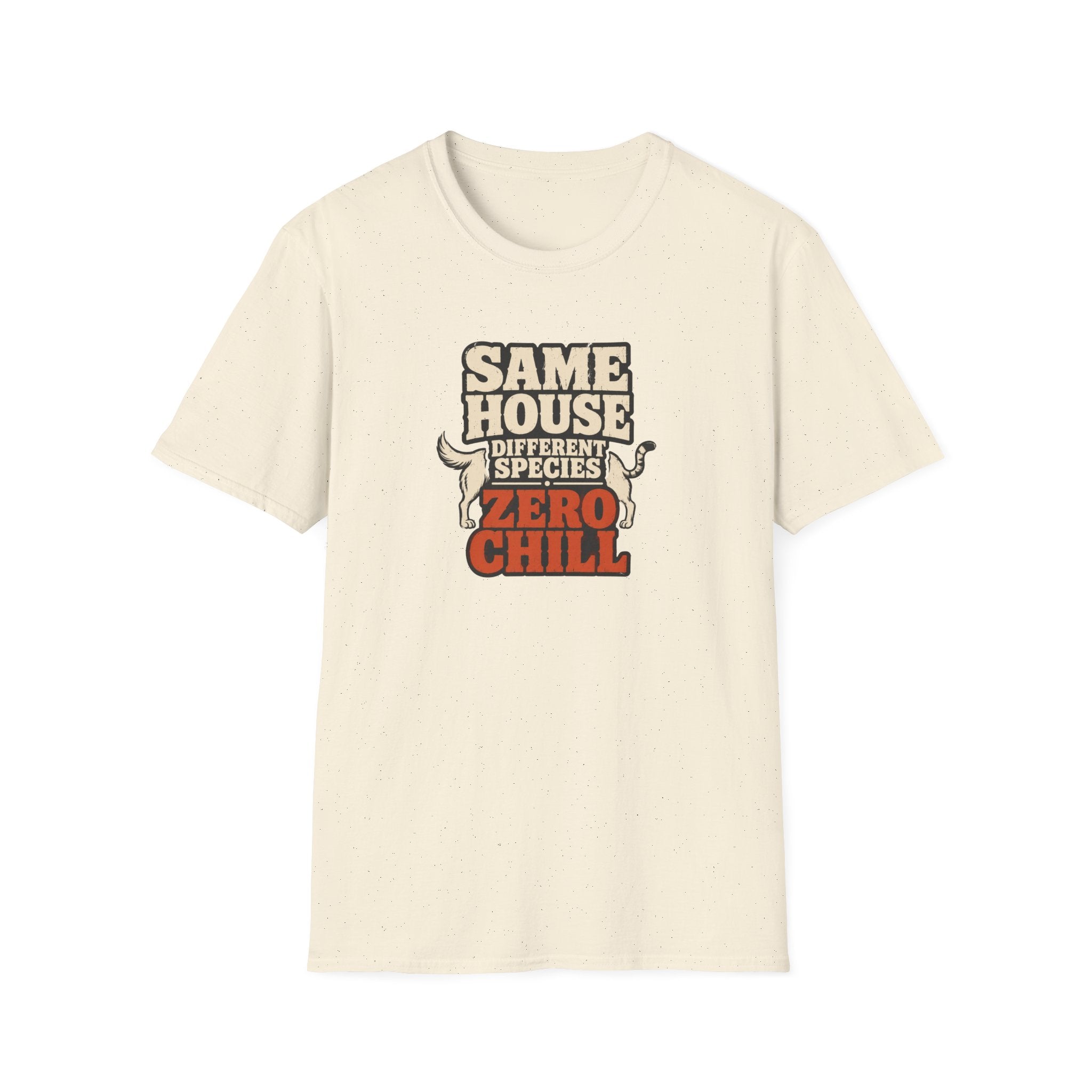 "Same House Different Species Zero Chill" Funny Pet Lover Tee
