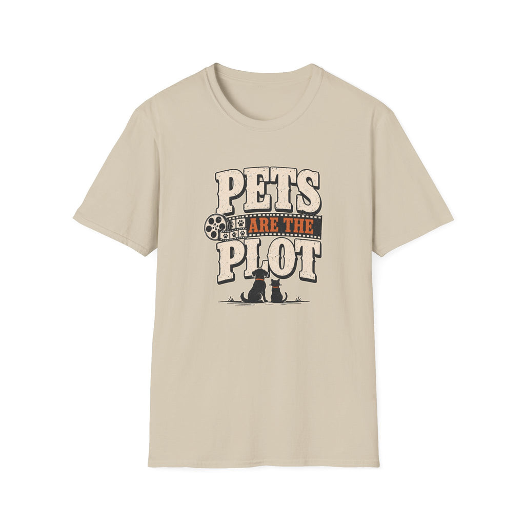 Pets Are the Plot T-Shirt — Funny Pet Lover Graphic Tee