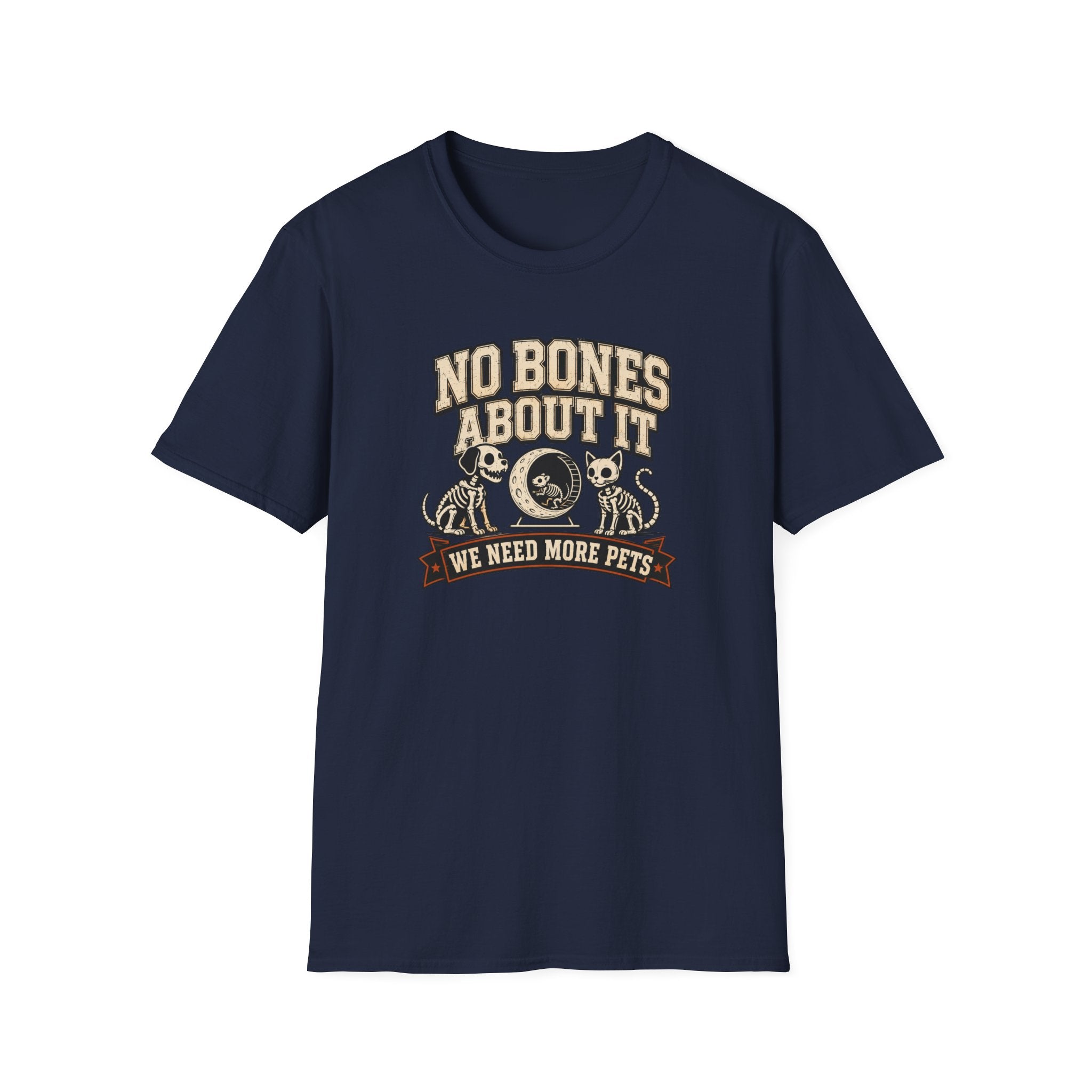 No Bones About It We Need More Pets T-Shirt