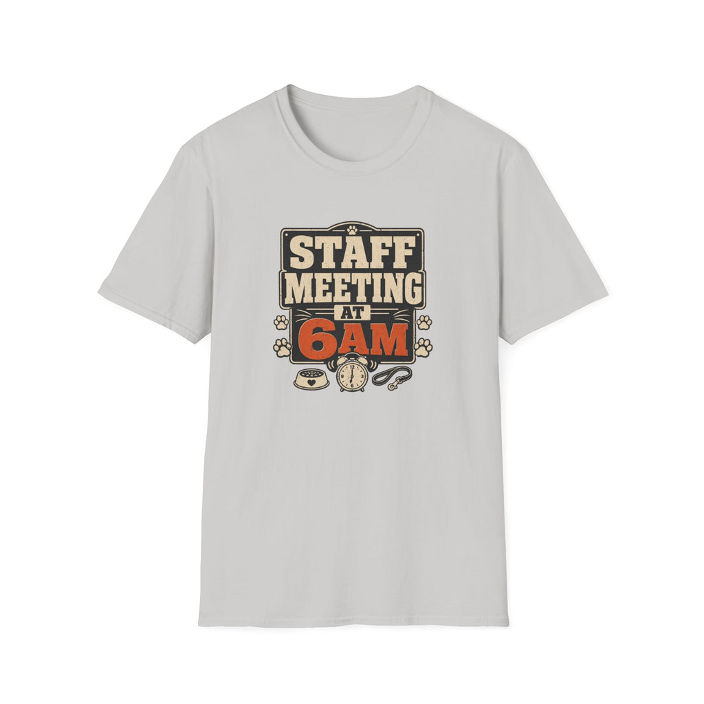 Staff Meeting at 6AM T-Shirt