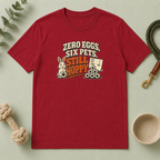 Zero Eggs, Six Pets, Still Hoppy Easter Tee