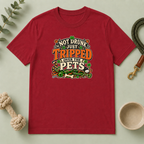 Not Drunk, Just Tripped Over the Pets St. Patrick’s Day T-Shirt