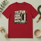 The Fur Is Coming From Inside the House Halloween T-Shirt