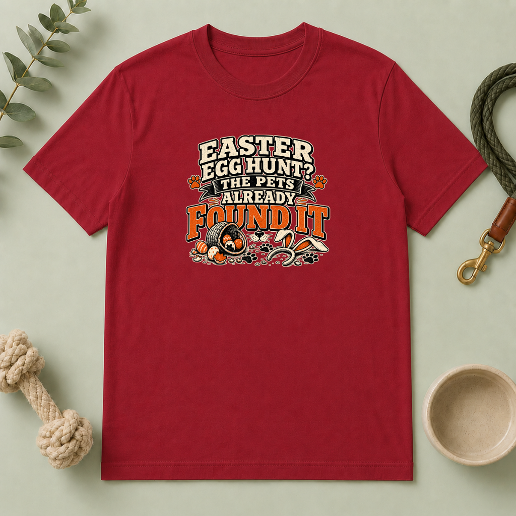 Easter Egg Hunt? The Pets Already Found It Tee