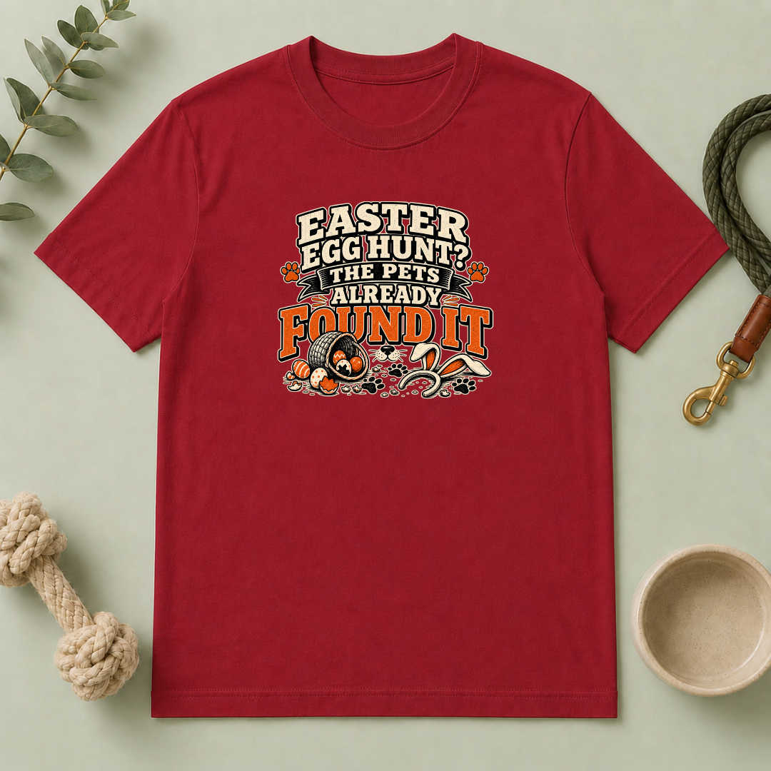 Easter Egg Hunt? The Pets Already Found It Tee