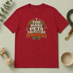 Too Many Pets to Chase Rainbows St. Patrick’s Day T-Shirt