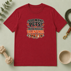 Too Many Pets Not Enough Valentines Pet Lover T-Shirt