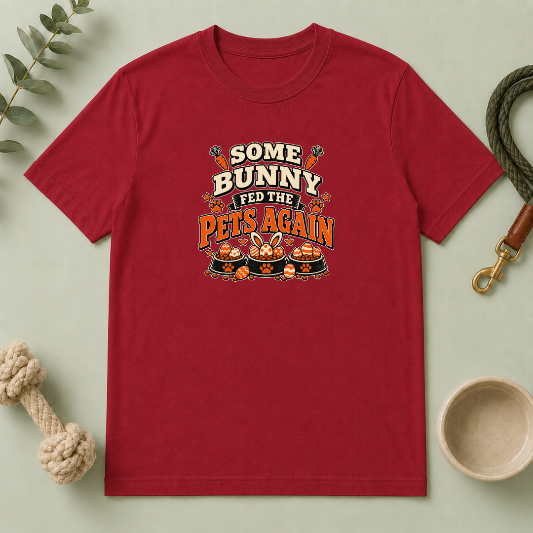 Some Bunny Fed the Pets Again Easter Tee
