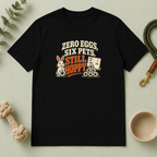 Zero Eggs, Six Pets, Still Hoppy Easter Tee