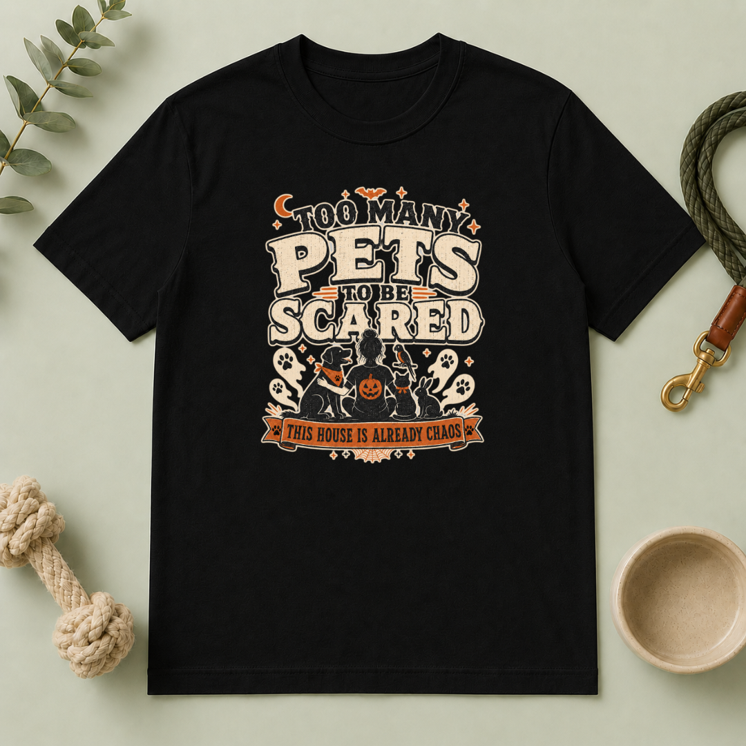 Too Many Pets to Be Scared Halloween T-Shirt