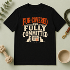 T-Shirt — "Fur-Covered and Fully Committed" Vintage Dog & Cat Lover Tee