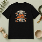 Bunny Ears, Bad Ideas, More Pets Easter T-Shirt