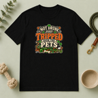 Not Drunk, Just Tripped Over the Pets St. Patrick’s Day T-Shirt