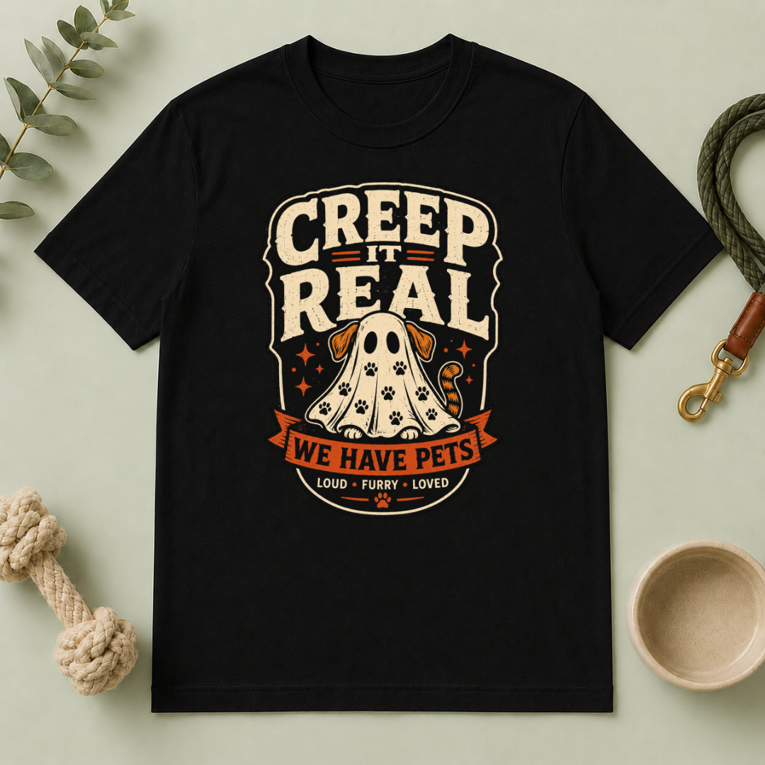 Creep It Real We Have Pets Halloween T-Shirt