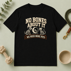 No Bones About It We Need More Pets Halloween T-Shirt