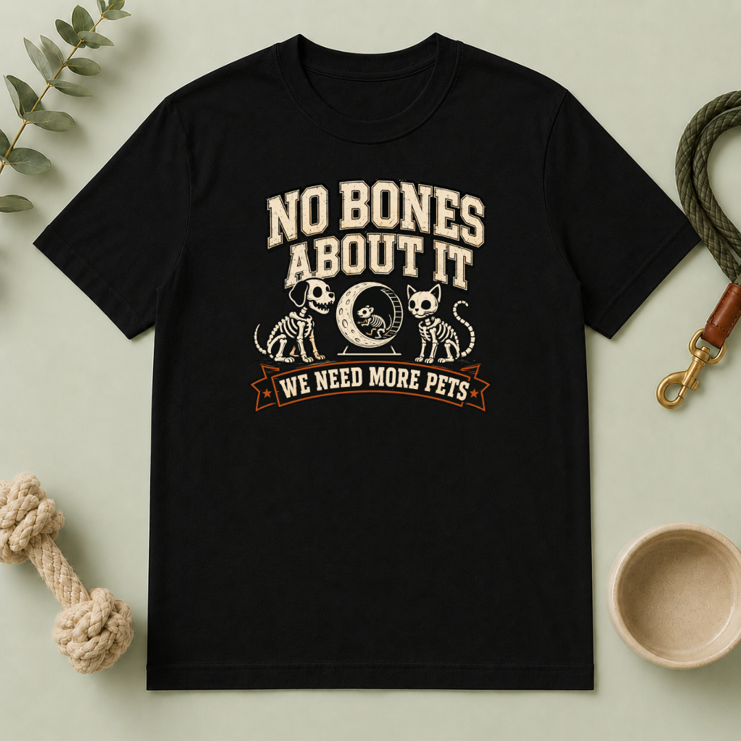 No Bones About It We Need More Pets Halloween T-Shirt