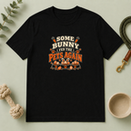 Some Bunny Fed the Pets Again Easter Tee