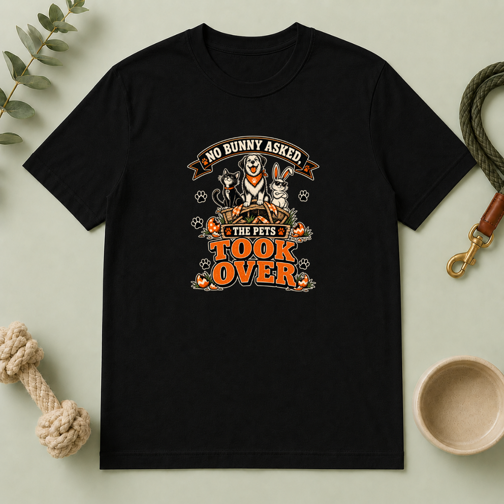 No Bunny Asked—The Pets Took Over Easter Tee
