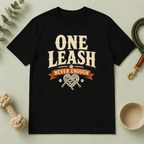 One Leash Is Never Enough Tee