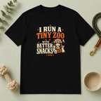 I Run a Tiny Zoo with Better Snacks Multi-Pet Lifestyle T-Shirt