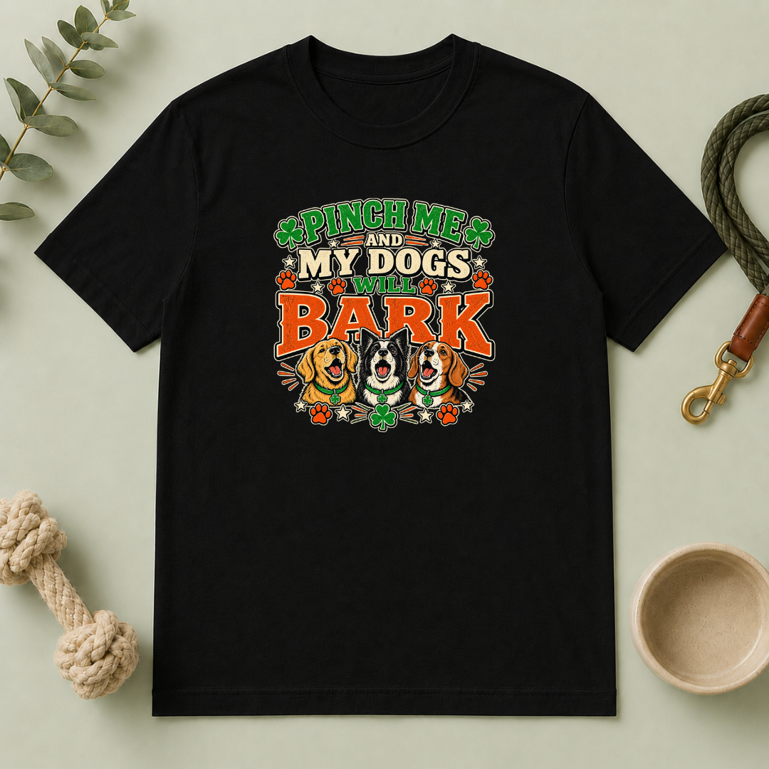 Pinch Me and My Dogs Will Bark St. Patrick’s Day T-Shirt